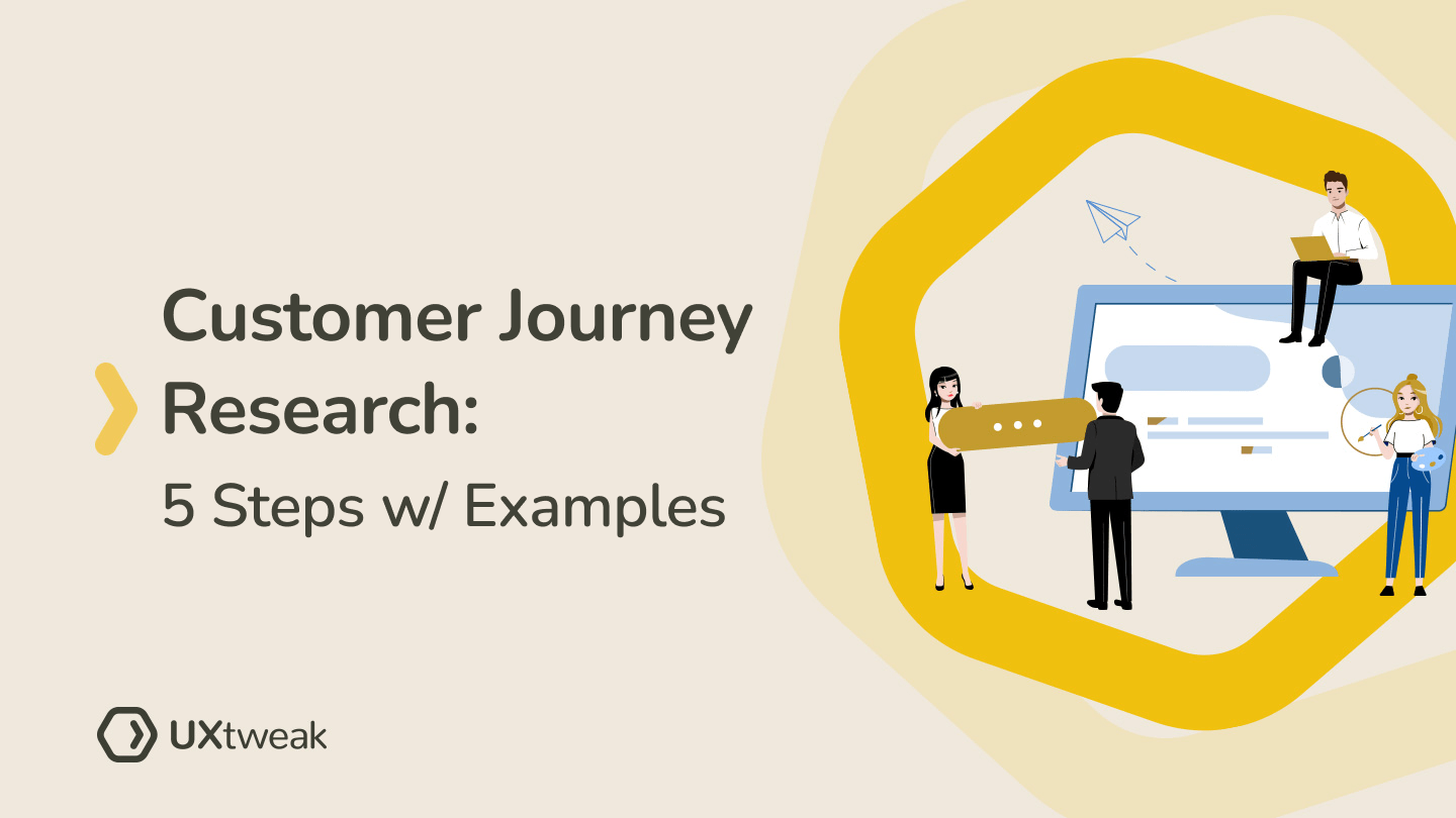 Customer Journey Research 5 Steps W Examples UXtweak