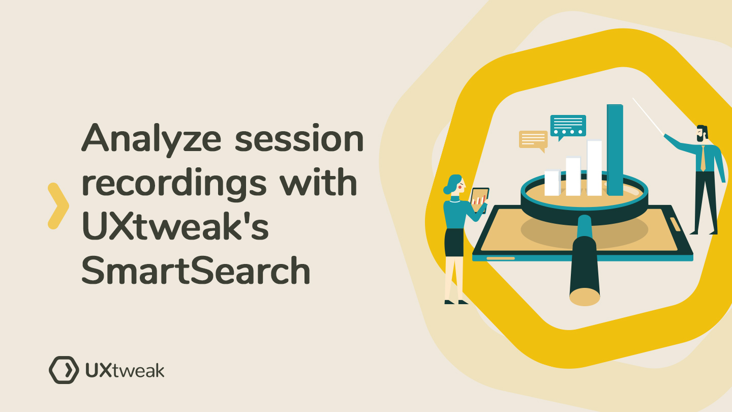 Session Recordings Analysis with UXtweak’s SmartSearch