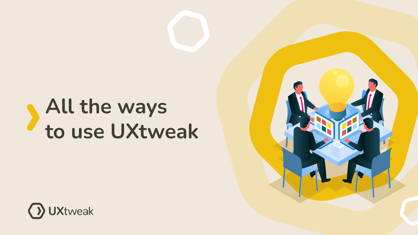 The ever-growing list of all the ways to use UXtweak