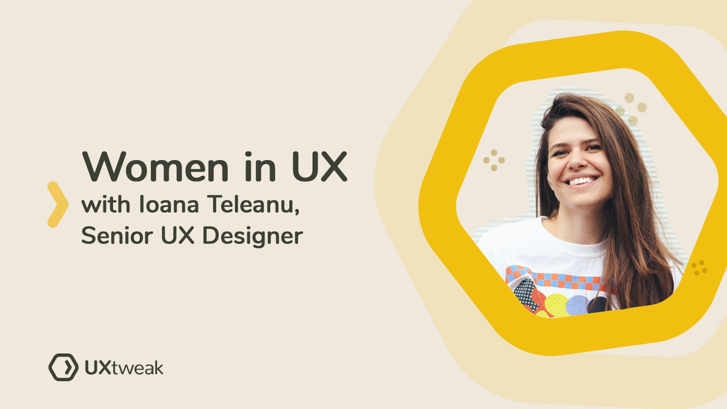 Women in UX: Ioana Teleanu