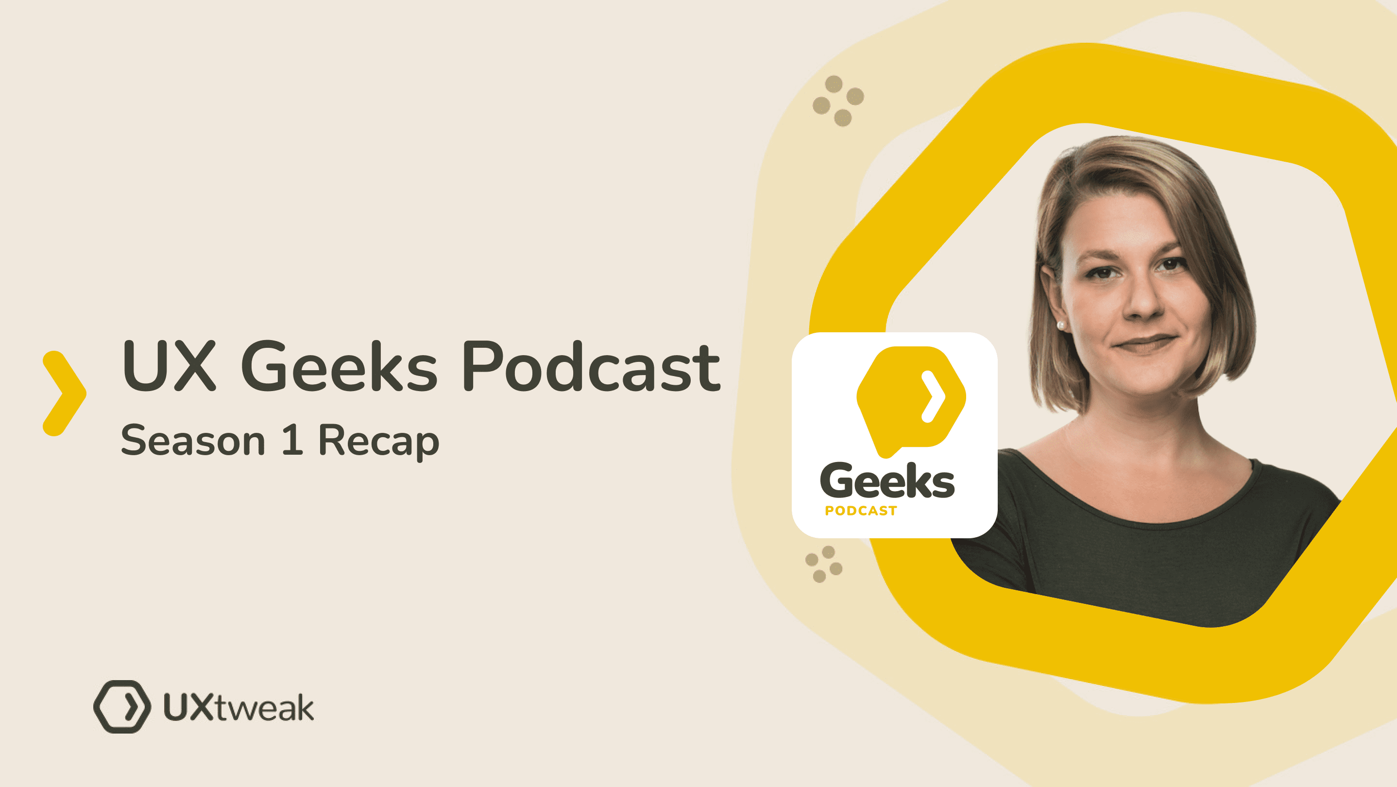 Everything You’ve Missed in Season 1 of UX Geeks Podcast