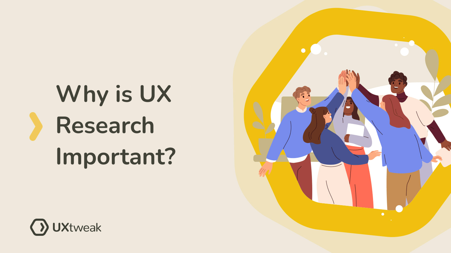 Why is UX Research Important? (according to UX experts)