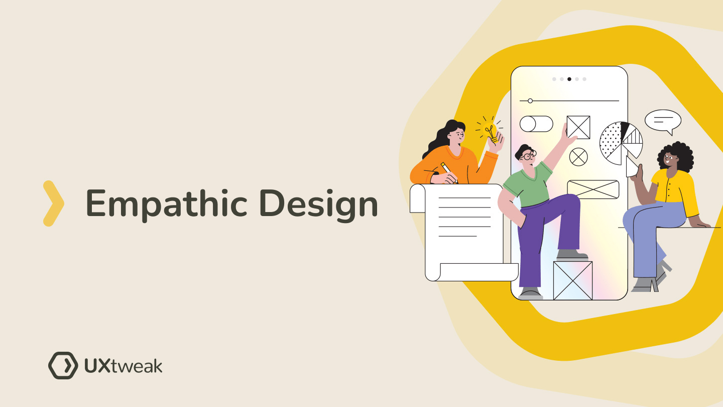 Empathic Design: Why do We Need It + Examples