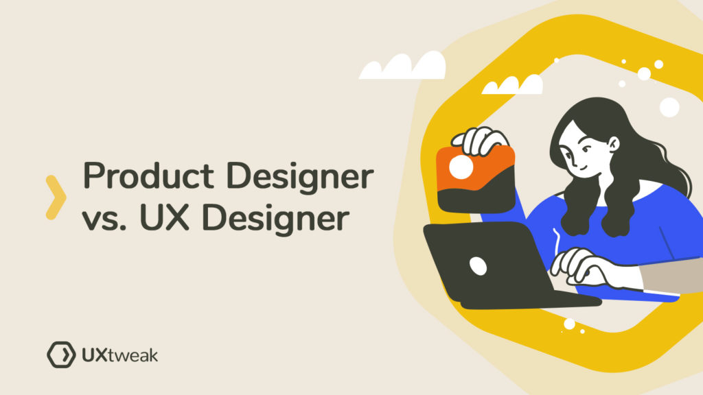 Product Designer vs UX Designer: How Do They Differ? | UXtweak