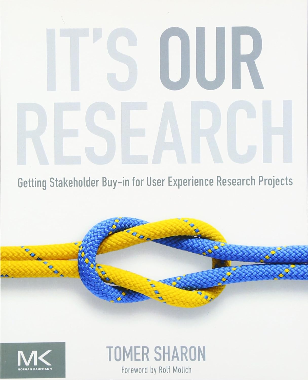 It’s Our Research: Getting Stakeholder Buy-in for User Experience Research Projects