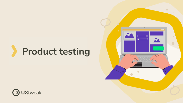What is Product Testing and How to Conduct It? | UXtweak