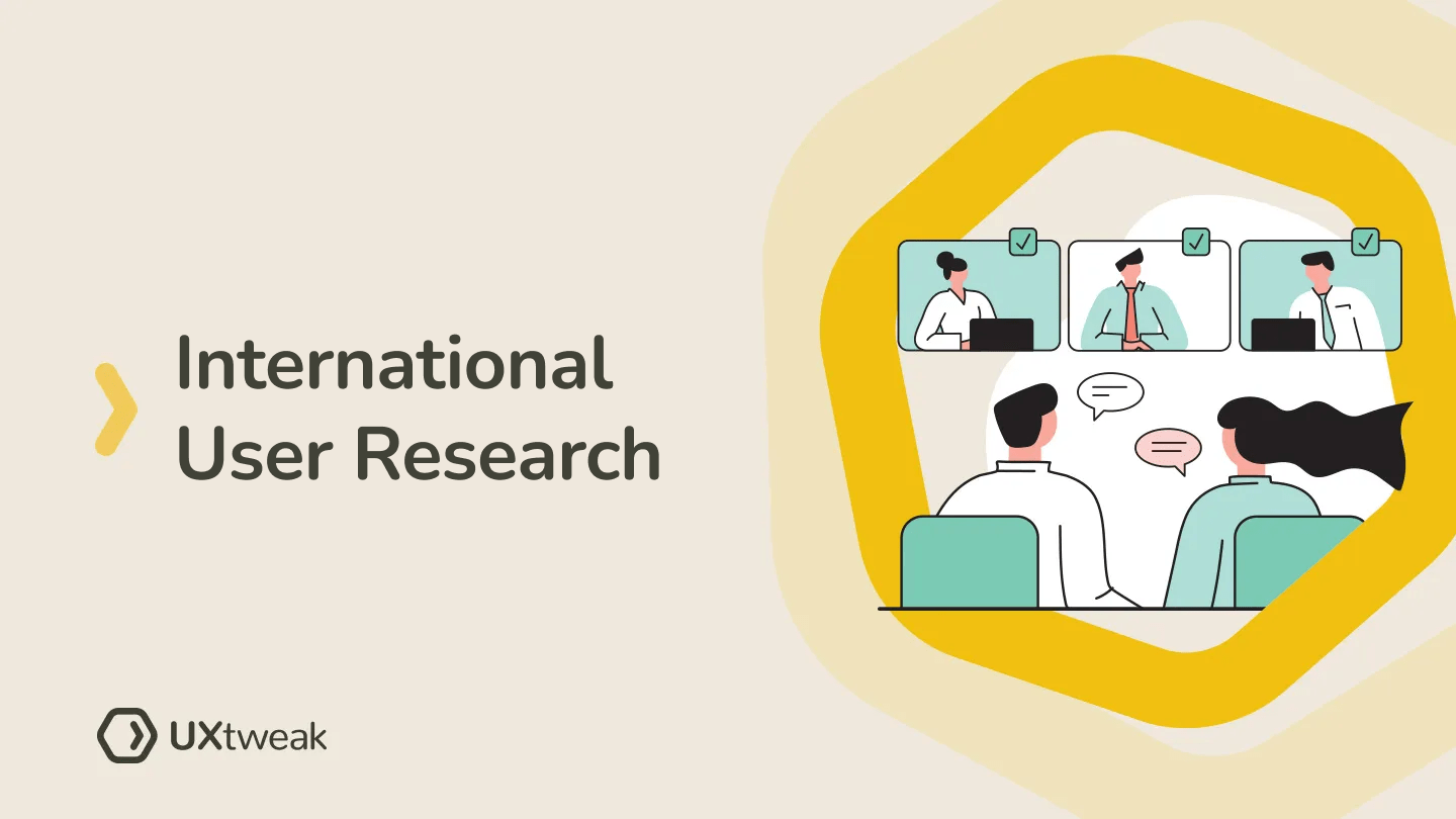 Complete Guide to International User Research | UXtweak